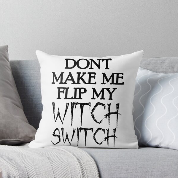 Item preview, DON'T MAKE ME FLIP MY WITCH SWITCH designed and sold by CalliopeSt.