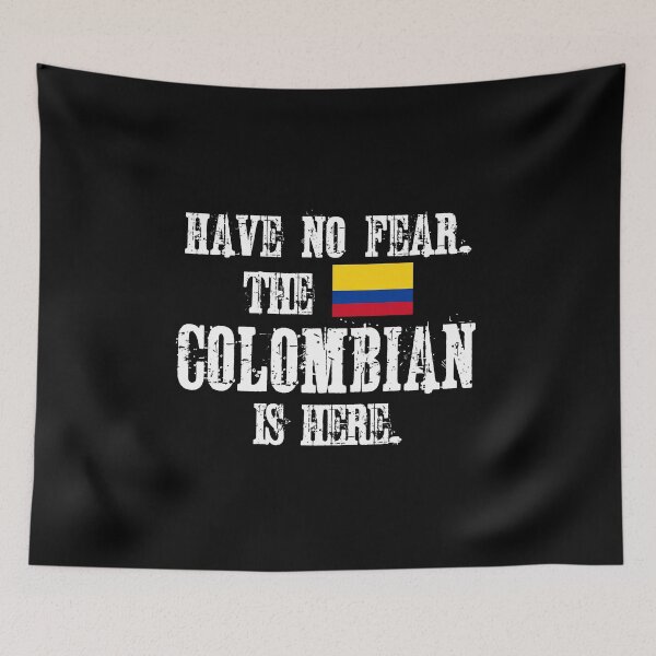 Item preview,  Have no fear The Colombian is here Flag of Colombia designed and sold by obedtheartist.