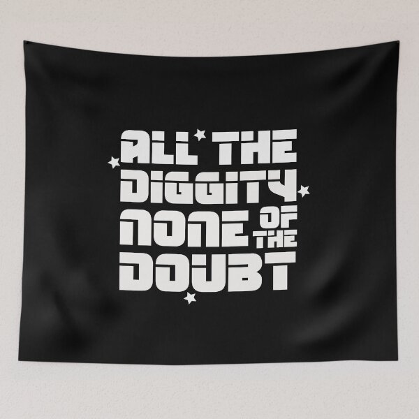 Item preview, ALL THE DIGGITY NONE OF THE DOUBT designed and sold by happy gift art.