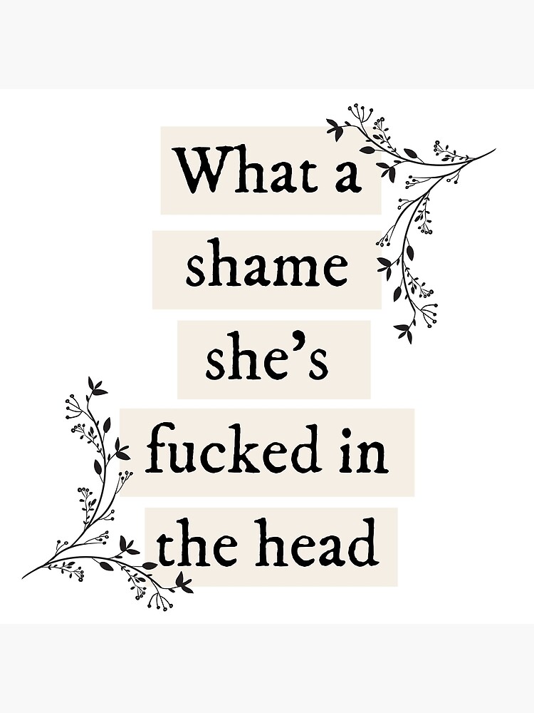 What A Shame Shes Fucked In The Head Taylor Swift Champagne Problems Poster By Quote A 4273