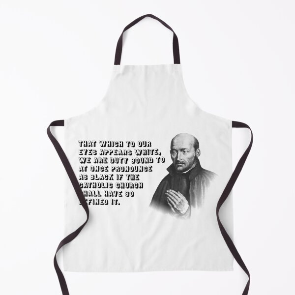 Item preview, That which to our eyes appears white, we are duty bound to at once pronounce as black if the Catholic church shall have so defined it. designed and sold by papistwhovian.