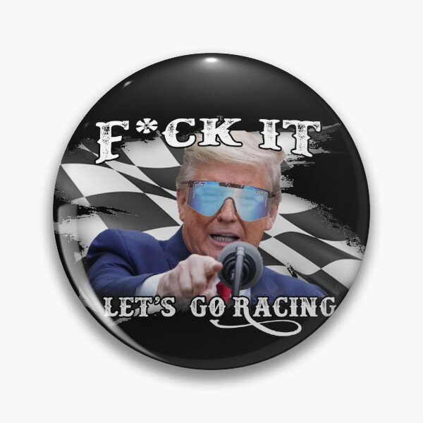 Item preview, F*ck it, Let's go Racing Trump Pit Vipers Design designed and sold by Elliot Klugh.