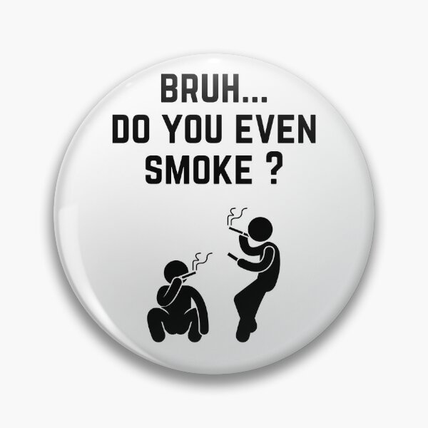 Item preview, Bruh.. do you even smoke? designed and sold by Wise-Man.