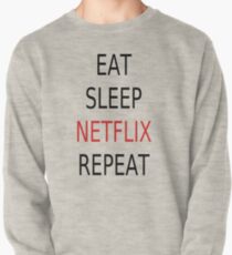 Eat, Sleep, Netflix, Repeat Pullover
