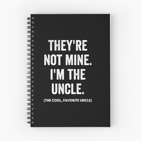 Item preview, They're Not Mine, I'm The Uncle - Cool Uncle Funny Shirt designed and sold by ShirtTrendz.