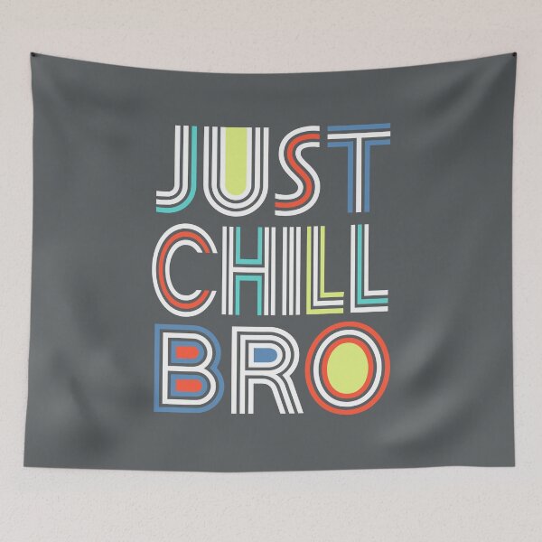 Item preview, Just Chill Bro designed and sold by Chirpy-Llama.
