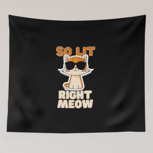 Item preview, So Lit Right Meow  designed and sold by Slappy36.