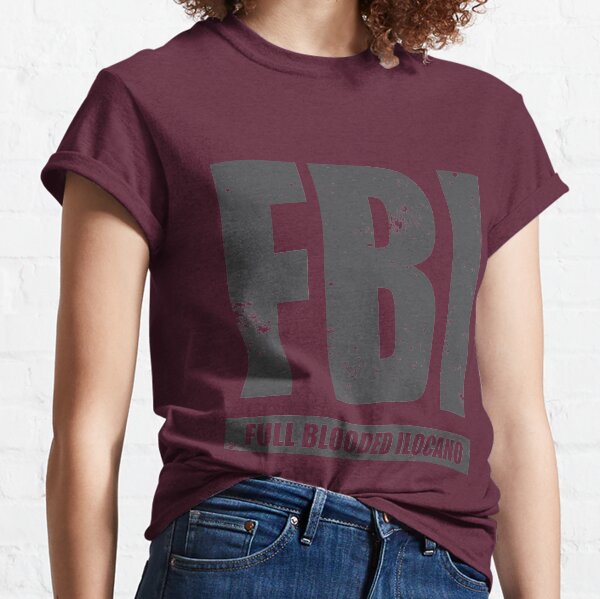 FBI, Full Blooded Ilocano Prints Classic T-Shirt