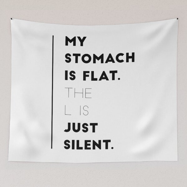 Item preview, My stomach is flat.the L is just silent funny sayings or funny quotes designed and sold by Tanuja  Sharma.