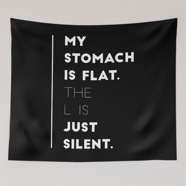Item preview, My stomach is flat.the L is just silent funny sayings or funny quotes designed and sold by Tanuja  Sharma.