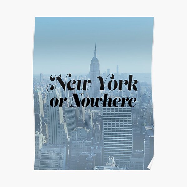 "New York or Nowhere" Poster for Sale by daniellemarkus Redbubble