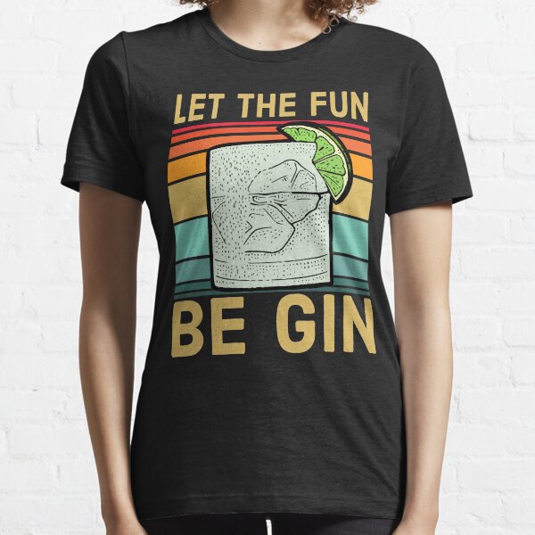 Let The Fun Be Gin | Funny Gin Lover Essential T-Shirt