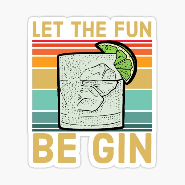 Let The Fun Be Gin | Funny Gin Lover Sticker