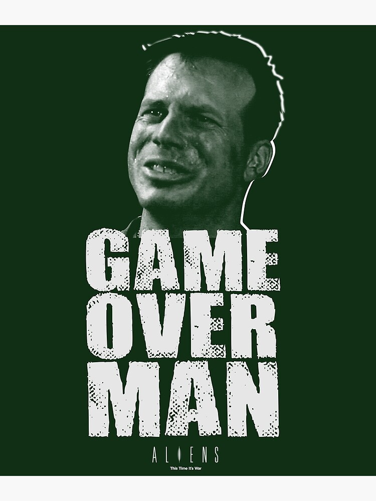 Aliens Movie Private Hudson: Game Over, Man. Game Over! - Game Over Man -  Posters and Art Prints