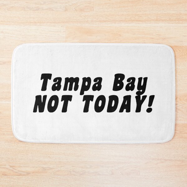Item preview, Tampa Bay NOT TODAY! designed and sold by Ratch2929.
