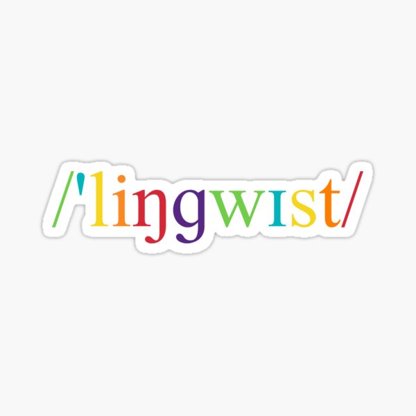 /'liŋɡwɪst/ Linguist in phonetic transcription (IPA) Sticker