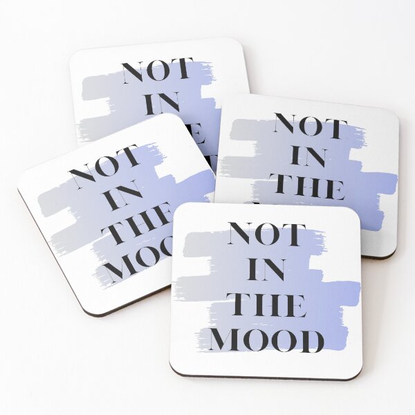Item preview, not in the mood quote design designed and sold by Phiiilo.