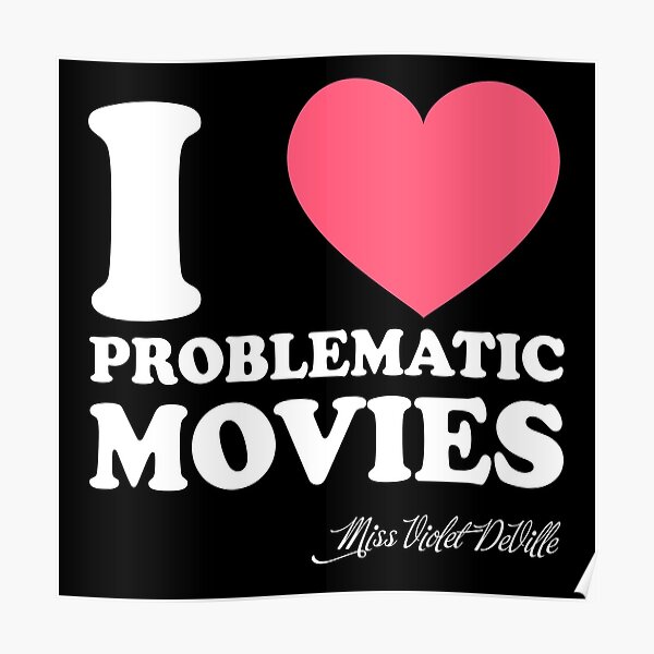 I Heart Problematic Movies Poster