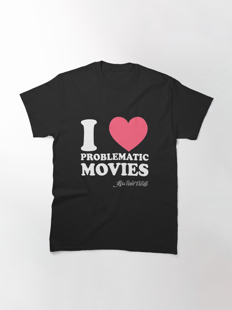 Thumbnail 3 of 7, Classic T-Shirt, I Heart Problematic Movies designed and sold by VioletDeVille.