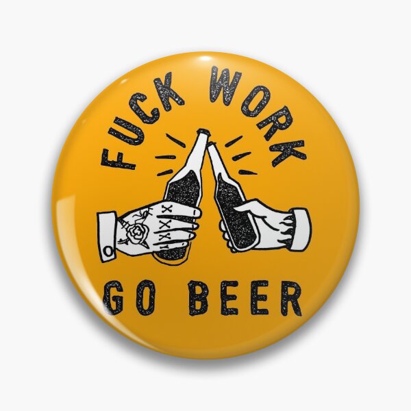 Item preview, fuck work, go beer essentials t-shirt designed and sold by evilgo.