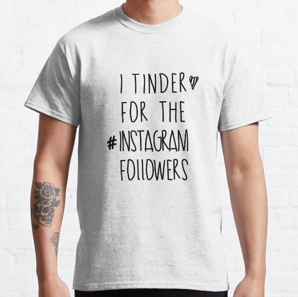 Tinder 4 Instagram Classic T-Shirt