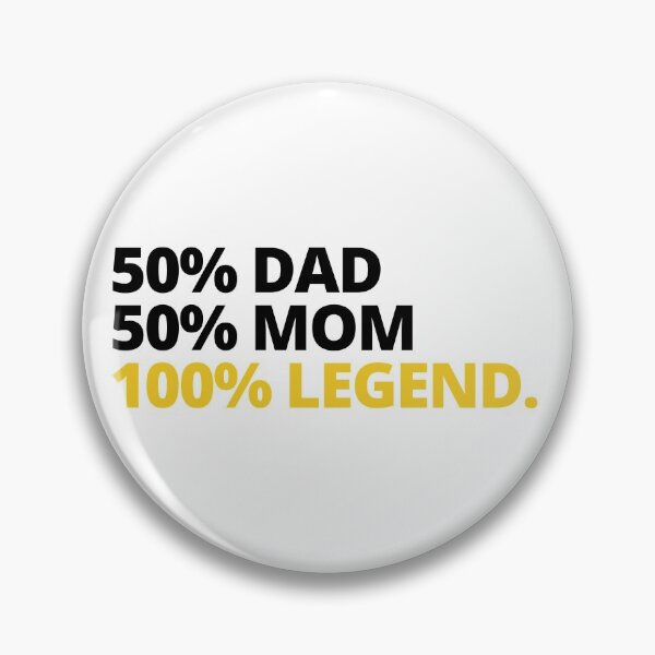 Item preview, 50 Percent Dad 50 Percent Mom 100 Percent Legend designed and sold by itsokaybyme.