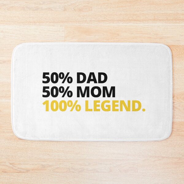 Item preview, 50 Percent Dad 50 Percent Mom 100 Percent Legend designed and sold by itsokaybyme.