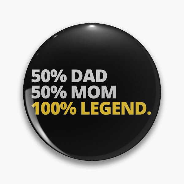Item preview, 50 Percent Dad 50 Percent Mom 100 Percent Legend designed and sold by itsokaybyme.