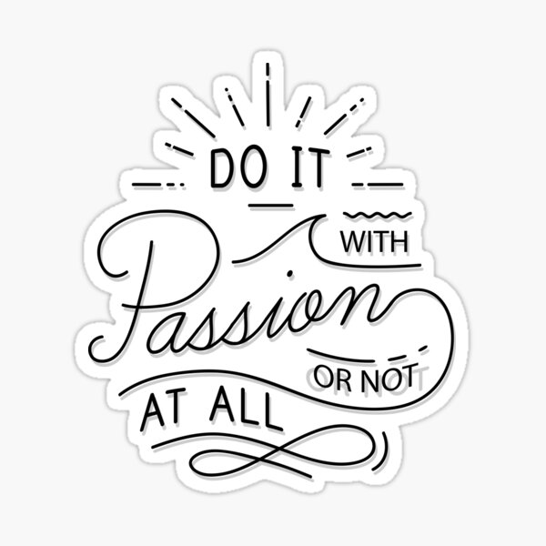 Do It With Passion Or Not At All Sticker For Sale By Fabien P Redbubble