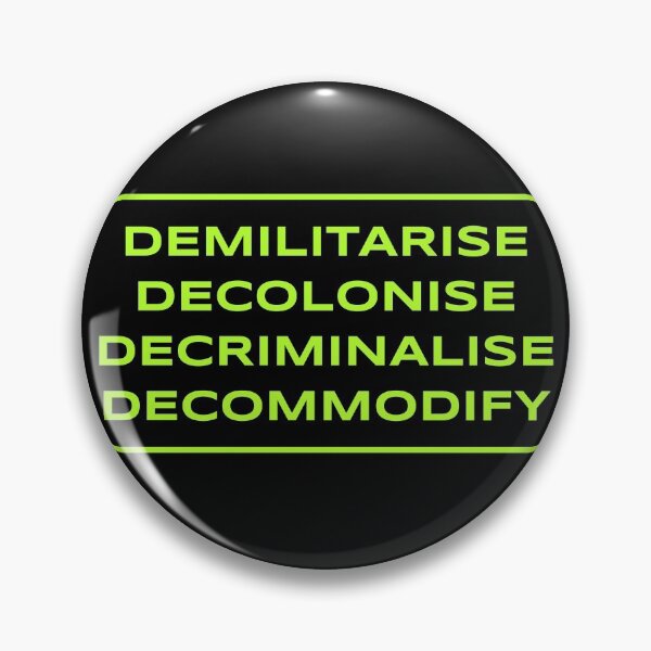 Item preview, Demilitarise, Decolonise, Decriminalise, Decommodify designed and sold by Picket Club.