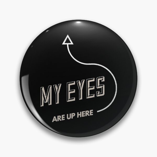 Item preview, My Eyes Are Up Here designed and sold by BorderlineComb.