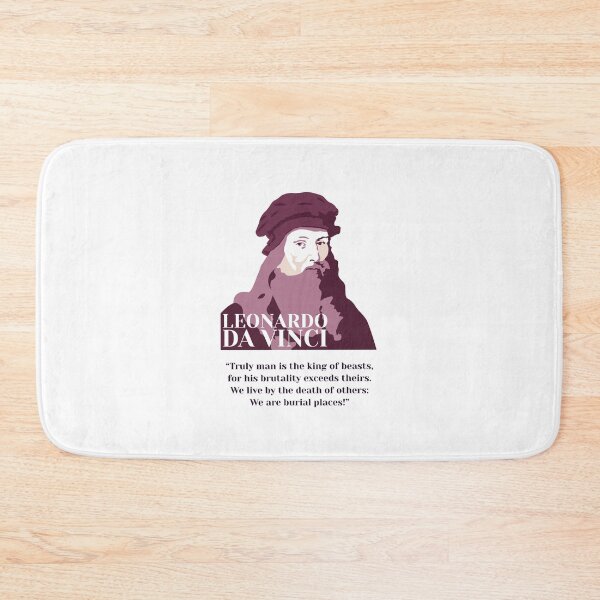 Item preview, Leonardo da Vinci, da Vinci vegan quotes, “Truly man is the king of beasts, for his brutality exceeds theirs. We live by the death of others: We are burial places! ” designed and sold by challengecafe.