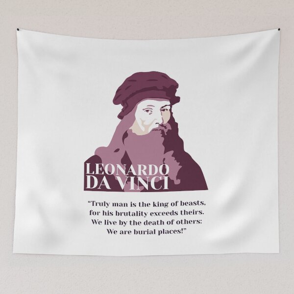 Item preview, Leonardo da Vinci, da Vinci vegan quotes, “Truly man is the king of beasts, for his brutality exceeds theirs. We live by the death of others: We are burial places! ” designed and sold by challengecafe.