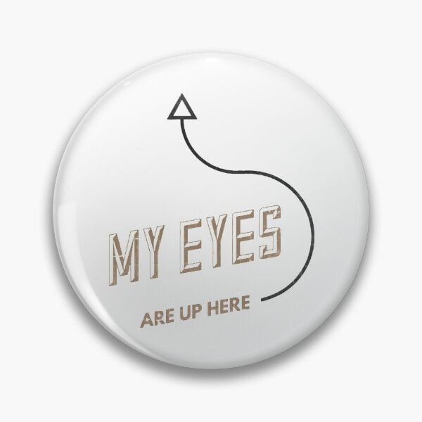 Item preview, My Eyes Are Up Here designed and sold by BorderlineComb.