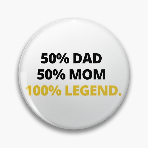 Item preview, 50 Percent Dad 50 Percent Mom 100 Percent Legend designed and sold by itsokaybyme.