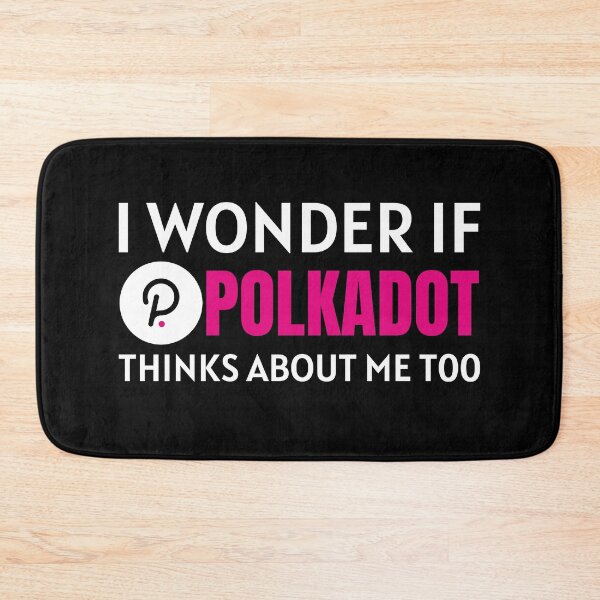 Item preview, I Wonder if Polkadot Thinks About Me Too Crypto Cryptocurrency DOT designed and sold by Bitcoin-Fashion.