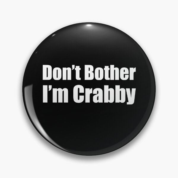 Item preview, Dont Bother Me Im Crabby designed and sold by AmberSiraj.