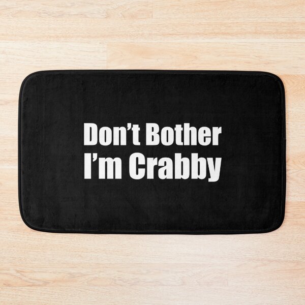 Item preview, Dont Bother Me Im Crabby designed and sold by AmberSiraj.