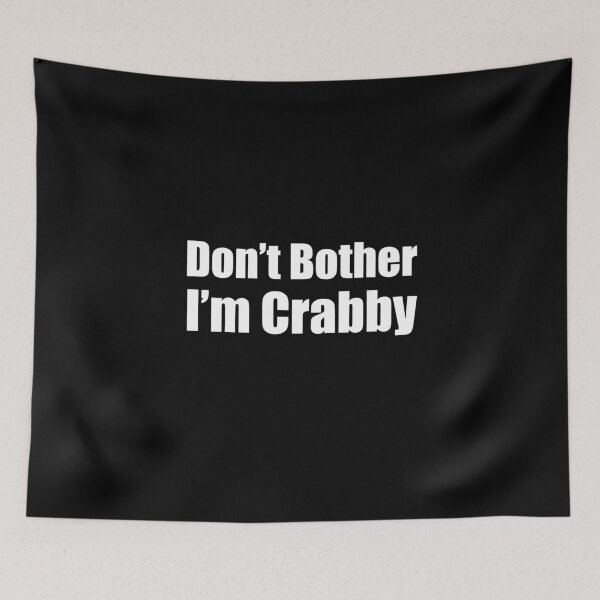 Item preview, Dont Bother Me Im Crabby designed and sold by AmberSiraj.