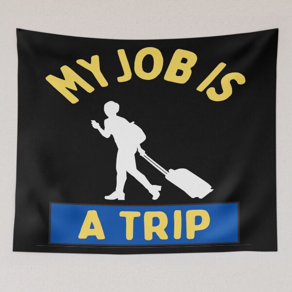 Item preview,  My Job Is A Trip - Job and trip lovers designed and sold by chetan786.