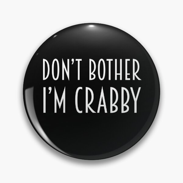 Item preview, Dont Bother Me Im Crabby designed and sold by AmberSiraj.