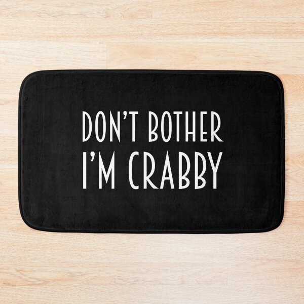 Item preview, Dont Bother Me Im Crabby designed and sold by AmberSiraj.