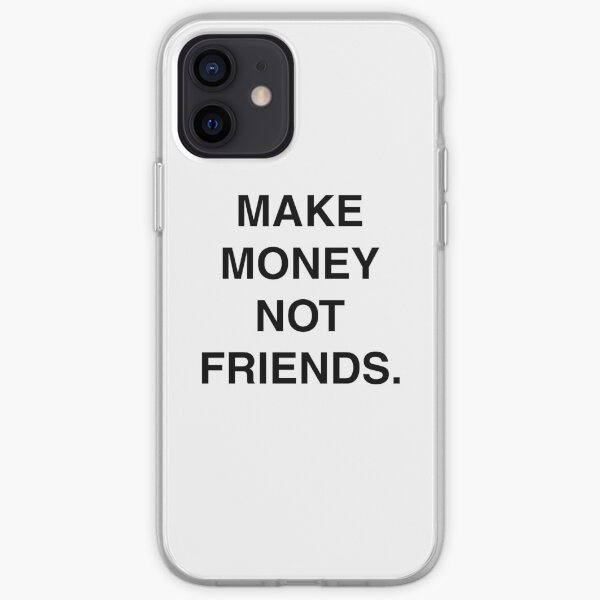 MAKE MONEY NOT FRIENDS iPhone Soft Case