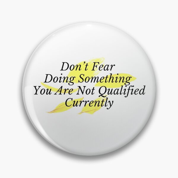 Item preview, Don't Fear Doing Something You Are Not Qualified Currently designed and sold by minynature.