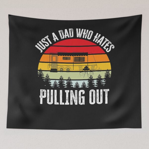 Item preview, Just A Dad Who Hates Pulling Out designed and sold by SuzyTanner.