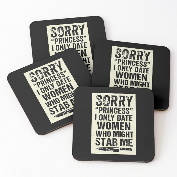 Item preview, Sorry Princess I Only Date Women Who Might Stab Me designed and sold by BorderlineComb.