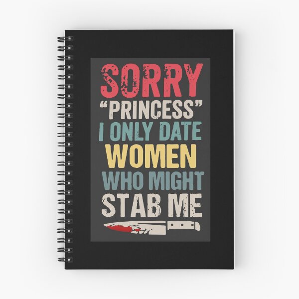 Item preview, Sorry Princess I Only Date Women Who Might Stab Me designed and sold by BorderlineComb.