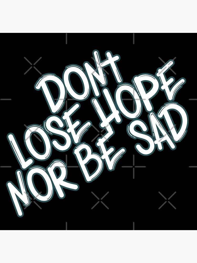 don-t-lose-hope-nor-be-sad-poster-for-sale-by-tamrizk-redbubble