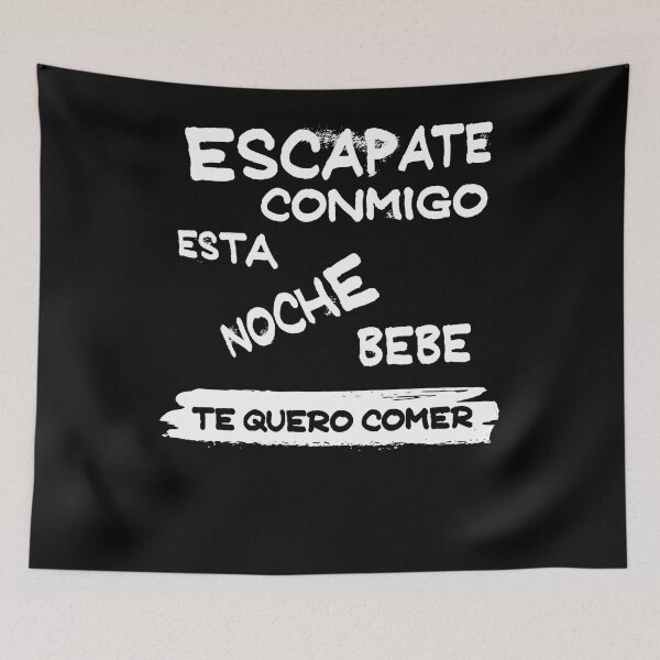 Item preview, Escapate Conmigo Esta Noche Bebe Te Quero Comer Design designed and sold by SHAWNBUTERBAUGH.