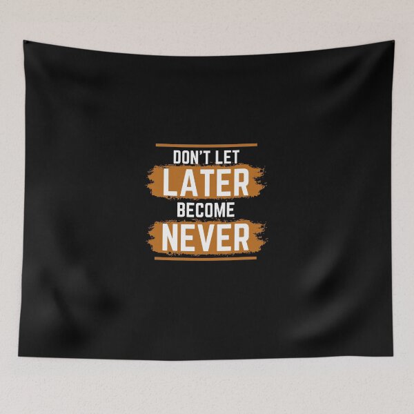 Item preview, Don't let later become never designed and sold by VLTees.